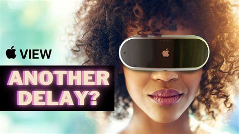 Apple Again Delays Mixed Reality Headset To 2023 But Why