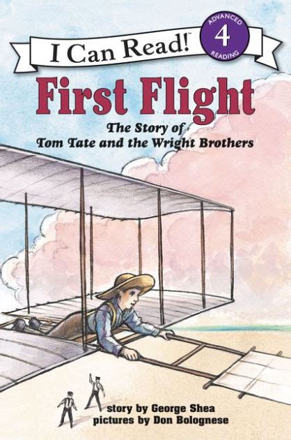 First Flight The Story Of Tom Tate And The Wright Brothers By George Shea Don Bolognese