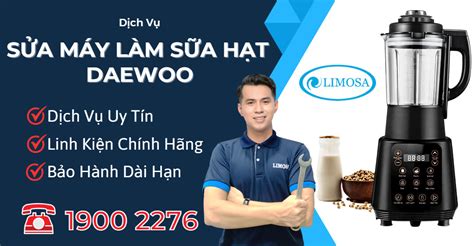 Sửa Máy Làm Sữa Hạt Daewoo Bảng Giá Sửa Chữa Limosa