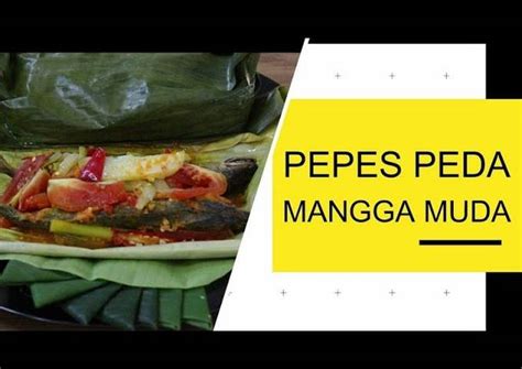 Resep Pepes Peda Mangga Muda Oleh Rusmiwati Official Cookpad