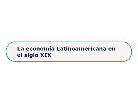 La Econom A Latinoamericana En El Siglo Xi Mind Map