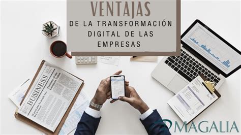 Ventajas De La Transformación Digital De Las Empresas Magalia