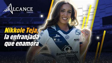 Ella Es Nikkole Teja El Nuevo Refuerzo Del Puebla Femenil Que