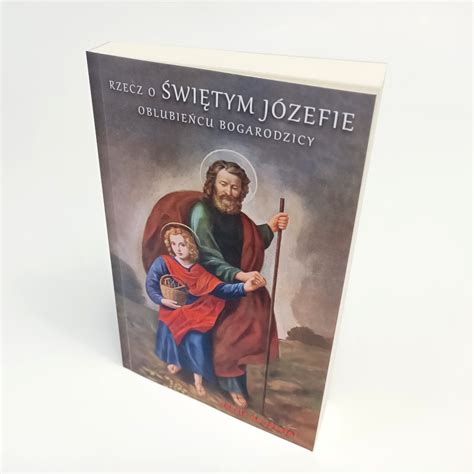 Rzecz o świętym Józefie Oblubieńcu Bogarodzicy rozmyślania Józef