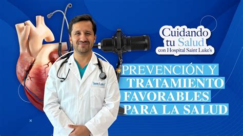 Cuidando Tu Salud Con Hospital Saint Luke S Dr Antonio Flores Tema