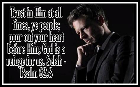 Trust In Him At All Times Ye People Pour Out Your Heart Before Him