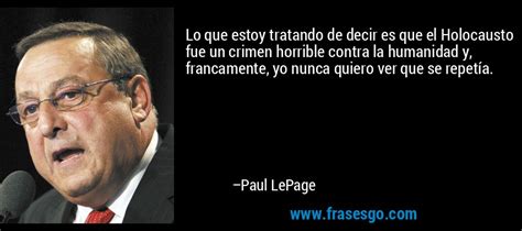 Lo Que Estoy Tratando De Decir Es Que El Holocausto Fue Un C Paul