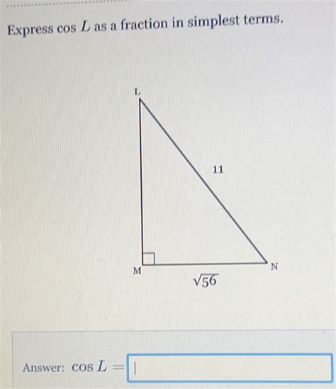 Solved Express Cos L As A Fraction In Simplest Terms Answer Cos L