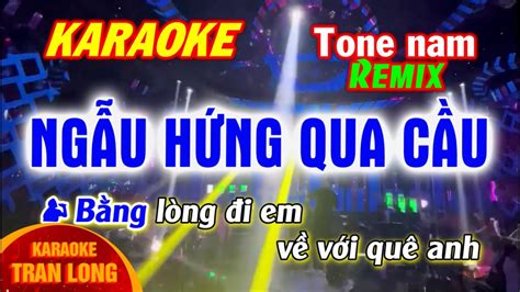 Karaoke Ng U H Ng L Qua C U Tone Nam Dm Remix Youtube