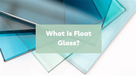 What Is Float Glass (and How Is It Made)? - Glass Directors