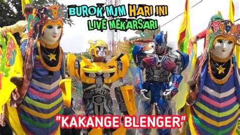 KAKANGE BLENGER TERBARU BUROK MJM LIVE MEKARSARI 21 04 2024 YouTube