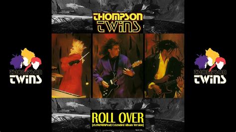 Thompson Twins Roll Over Elemenohpeaq Extended Album Version Youtube