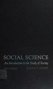 Social Science An Introduction To The Study Of Society Elgin F Hunt