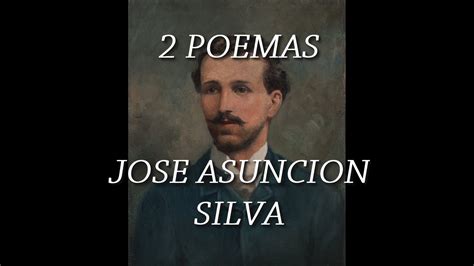 2 Poemas de Jose Asunción Silva YouTube