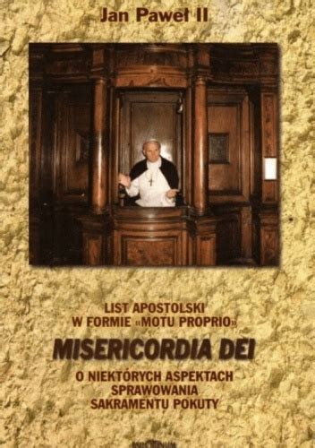 Misericordia Dei List Apostolski W Formie Motu Proprio O Niekt Rych