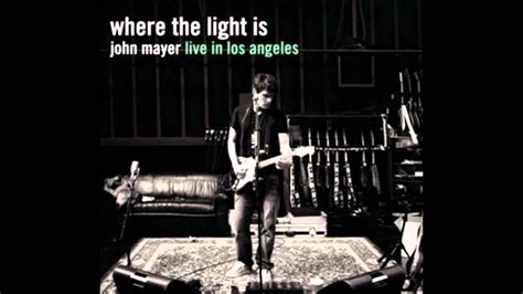 John Mayer I Dont Need No Doctor Where The Light Is Live In La