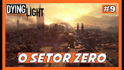 Dying Light 9 CHEGAMOS NA CIDADE VELHA Dublado E Legendado PT BR