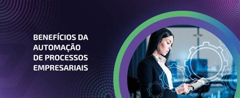 Benef Cios Da Automa O De Processos Empresariais Sigmacode