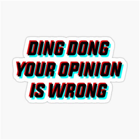 Ding Dong Your Opinion Is Wrong Sticker For Sale By Bakstar Redbubble