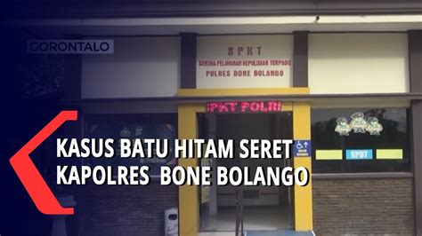 Kasus Batu Hitam Seret Kapolres Bone Bolango Gorontalo YouTube