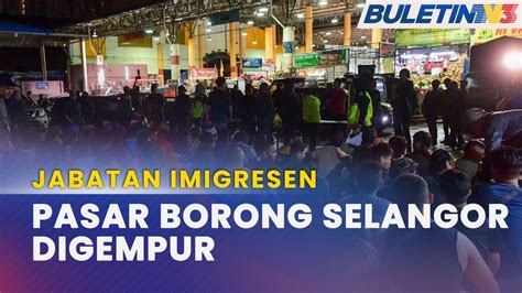 Jabatan Imigresen Pasar Borong Selangor Digempur Lagi Warga