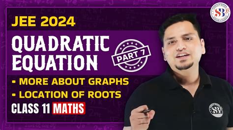 Quadratic Equation Class 11 More About Graphs Location Of Roots Jee Sanjeevani Batch Msm