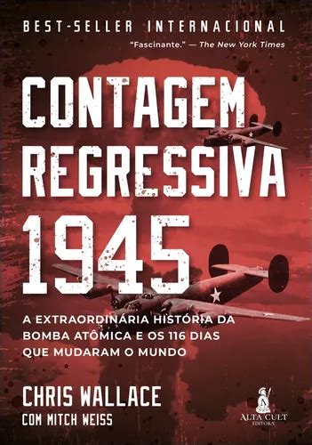 Contagem Regressiva 1945 A Extraordinária História da Bomba Atômica e