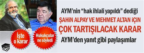 Aymnin Hak Ihlali Yap Ld Dedi I Ahin Alpay Ve Mehmet Altan I In