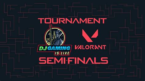 Valorant Tournament Semi Finals Day 2 Session 1 Dj Gaming