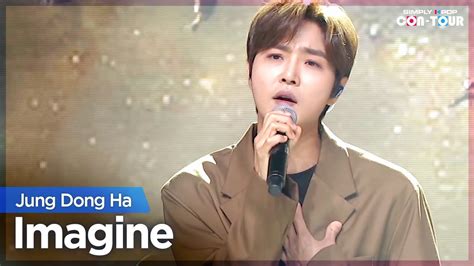 Simply K Pop Con Tour Jung Dong Ha 정동하 Imagine 너의 모습 Ep490 Youtube