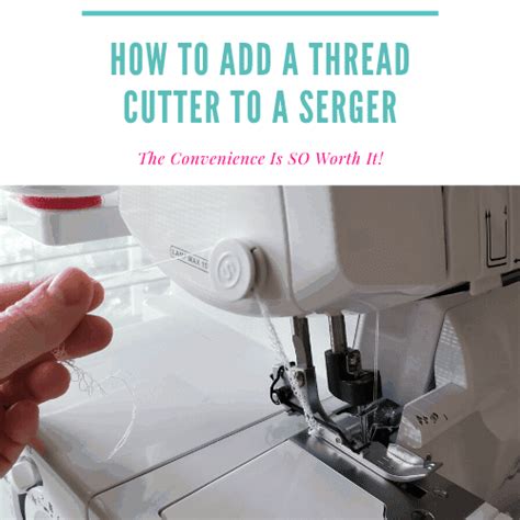 How To Add A Thread Cutter On A Sewing Machine Or Serger