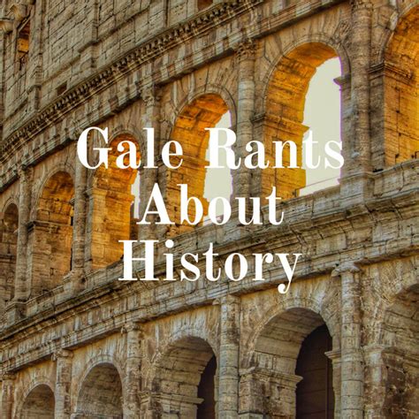 Gale Rants About History Podcast On Spotify