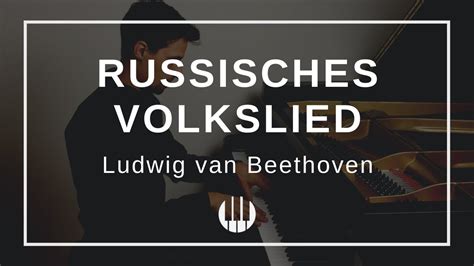 Russisches Volkslied Op No Von Ludwig Van Beethoven Youtube