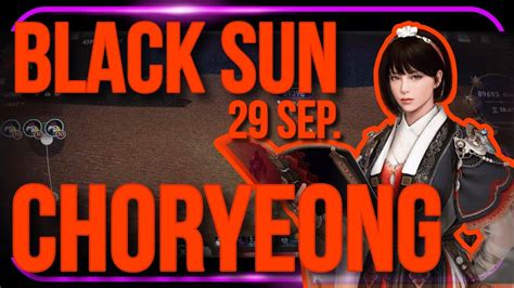 BLACK DESERT MOBILE GLOBAL BLACK SUN CHORYEONG 29 SEP YouTube