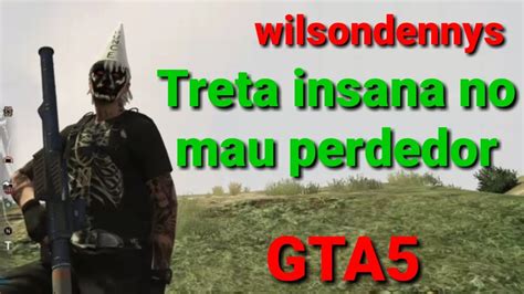 Gta Treta Insana No Mau Perdedor Wilsondennys Youtube