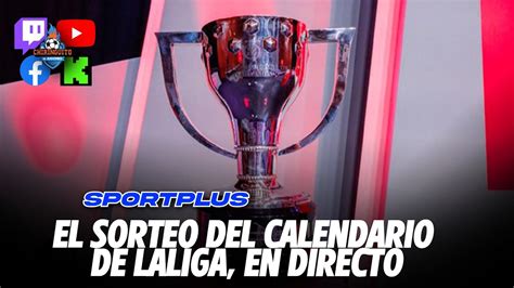 Sorteo Del Calendario De Laliga Sportplus Con Marcos Benito Youtube