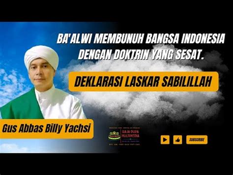 Gus Abbas Terbaru Bahaya Doktrin Sesat Ba Alwi Deklarasi LASKAR