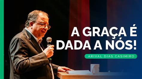 Recebemos A Gra A De Deus Rev Arival Dias Casimiro Youtube