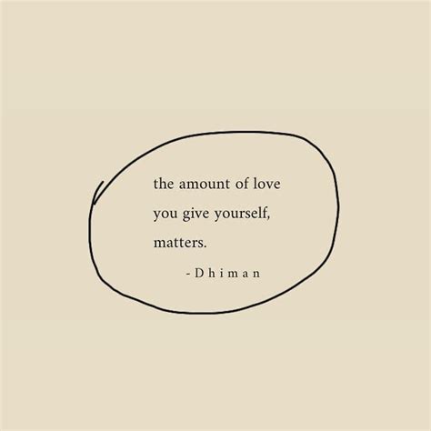 The Amount Of Love You Give Yourself Matters Inspirational Quotes Life Quotes Quotes