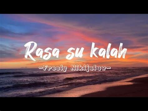 Rasa Su Kalah Fresly Nikijuluw Lirik Lagu Timur YouTube