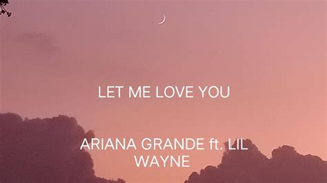 Let Me Love You Lyrics Ariana Grande Ft Lil Wayne Klyrics Youtube