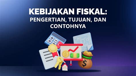 Kebijakan Fiskal Pengertian Tujuan Dan Contohnya