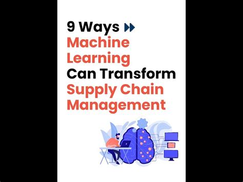 How Machine Learning Is Transforming Supply Chain Management Reason Town