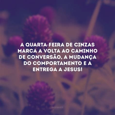 Frases De Quarta Feira De Cinzas Para Se Voltar Ao Senhor