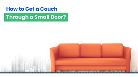 Tricks To Move Sofa Couch Through The Door