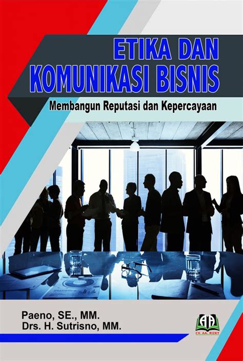 Etika Dan Komunikasi Bisnis Membangun Reputasi Dan Kepercayaan Books