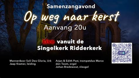 Samenzangavond Op Weg Naar Kerst Singelkerk Ridderkerk Youtube