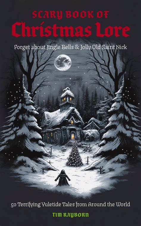 Scary Book Of Christmas Lore 50 Terrifying Yuletide Tales From Around