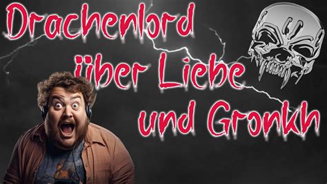 Drachenlord Ber Gronkh Und Liebe Drachenlord Gronkh Liebe Reaction