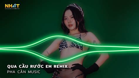 Qua C U R C Em Remix Anh B C C I Gh Ng Ng Tr Ng Em V Remix